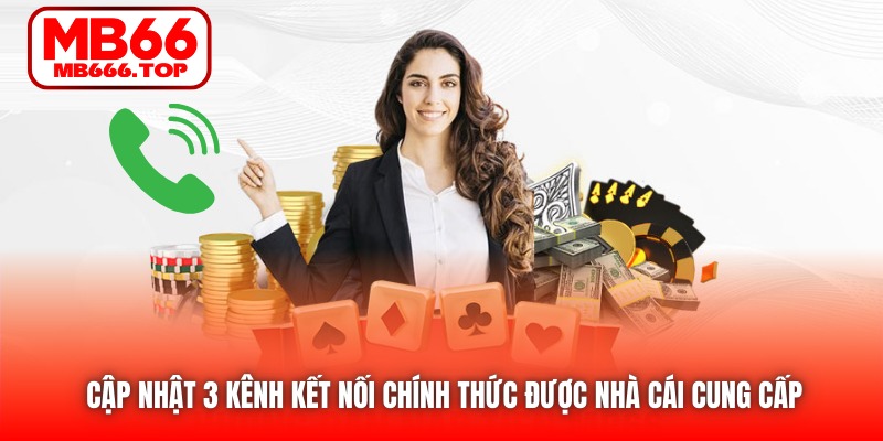 Cập nhật 3 kênh kết nối chính thức được nhà cái cung cấp