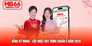 Đăng Ký MB66 | Cập Nhật Quy Trình Chuẩn Ở Năm 2025