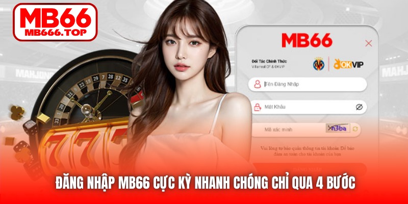 Đăng nhập MB66 cực kỳ nhanh chóng chỉ qua 4 bước