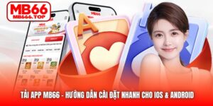Tải App MB66 | Hướng Dẫn Cài Đặt Nhanh Cho IOS & Android
