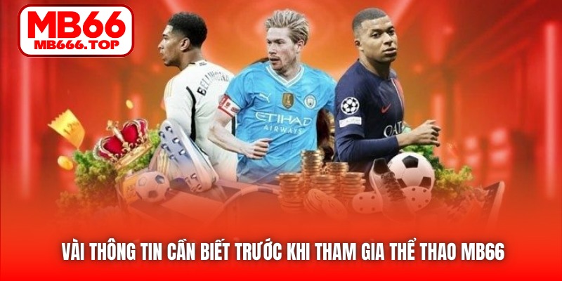 Vài thông tin cần biết trước khi tham gia Thể Thao MB66